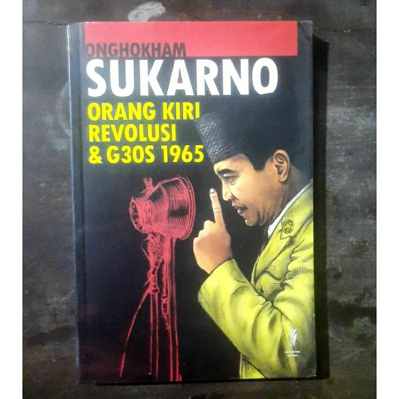 SUKARNO ORANG KIRI REVOLUSI & G30S 1965 ~ ONGHOKHAM