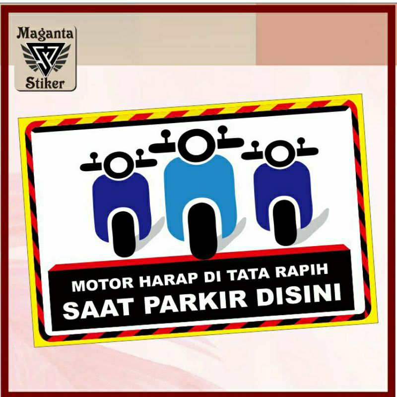 

Stiker ,motor harap di tata rapih saat parkir disini