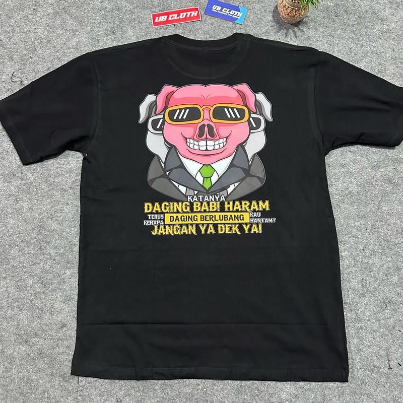 Kaos Katanya Daging Babi Haram Terus Kenapa Daging Berlubang Kou Hantam / Baju Distro Jangan Ya Dek 