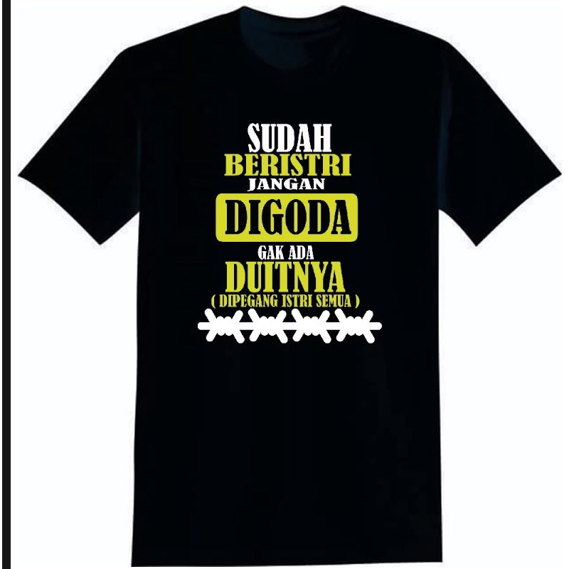 KAOS SUDAH BERISTRI JANGAN DIGODA