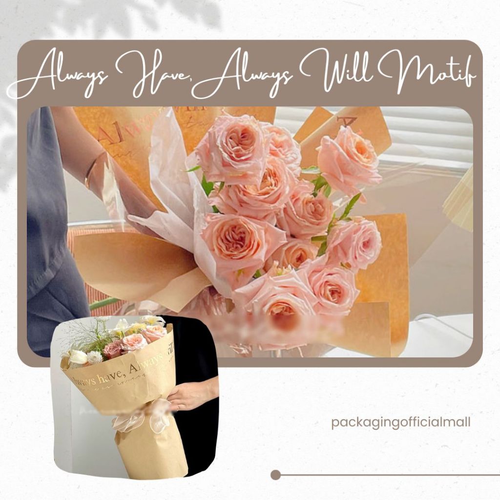

ALWAYS HAVE ALWAYS WILL MOTIF / CELLOPHANE / FLORIST PAPER / KERTAS BUKET BUNGA / WRAPPING WRAPPER