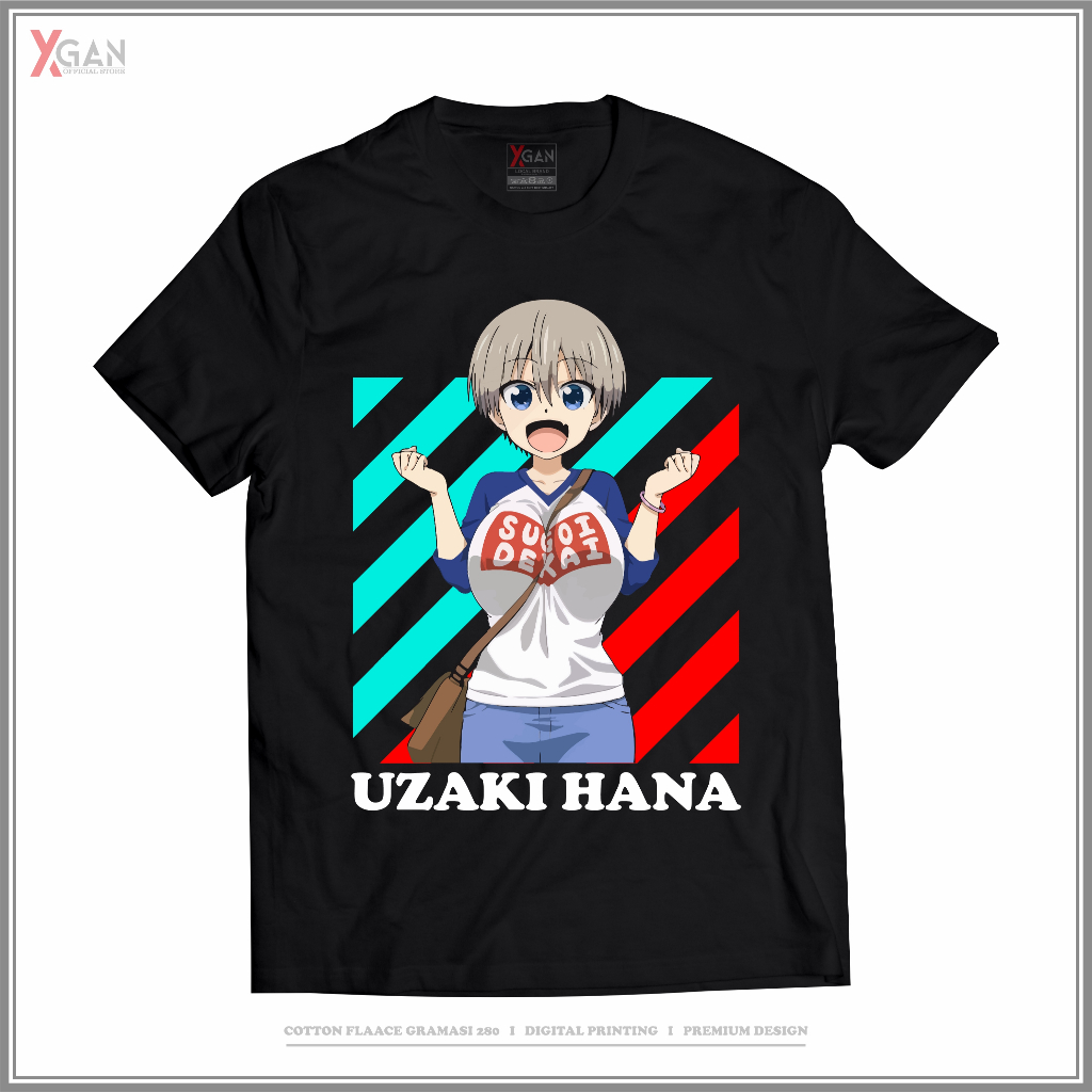 XGAN Series Sugoi Dekai Uzaki Hana SD01X Baju Kaos Distro Anime katun 24s Jepang T-Shirt Sablon Anim