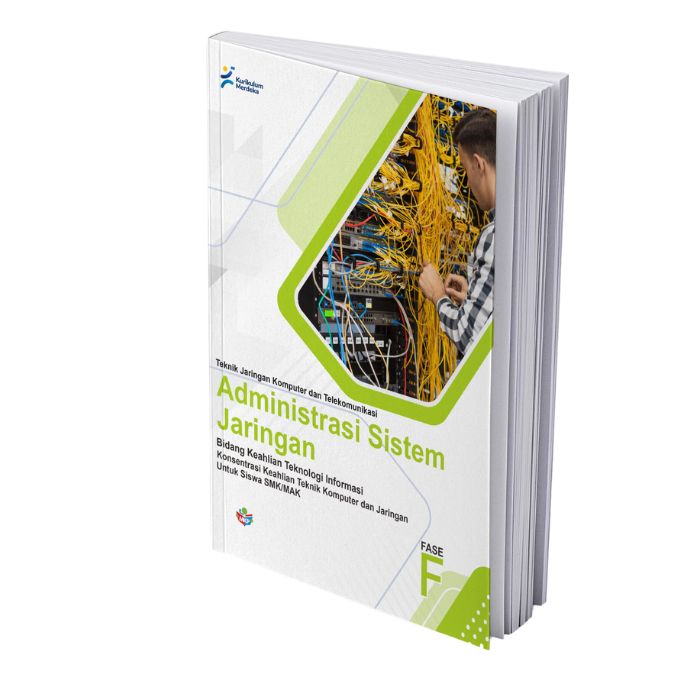 Buku (TKJ) Administrasi Sistem Jaringan untuk siswa SMK/MAK (FASE F) Kurikulum Merdeka