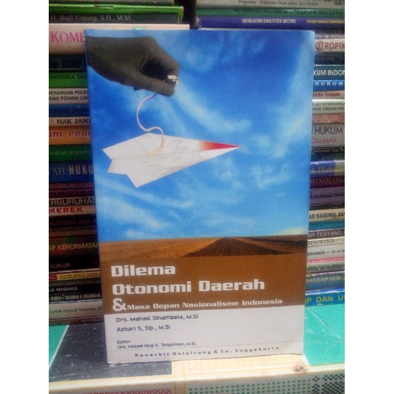 DILEMA OTONOMI DAERAH & MASA DEPAN NASIONALISME INDONESIA penulis DRS. MAHADI SINAMBELA