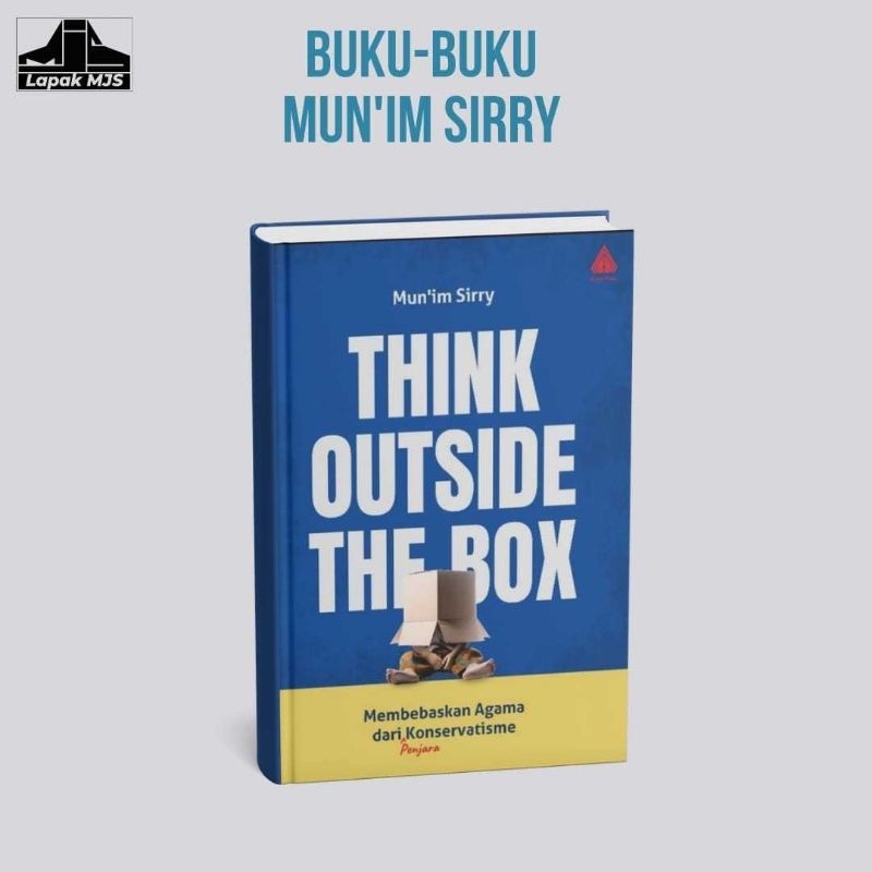 Think Outside the Box: Membebaskan Agama dari Konservatisme - Mun'im Sirry