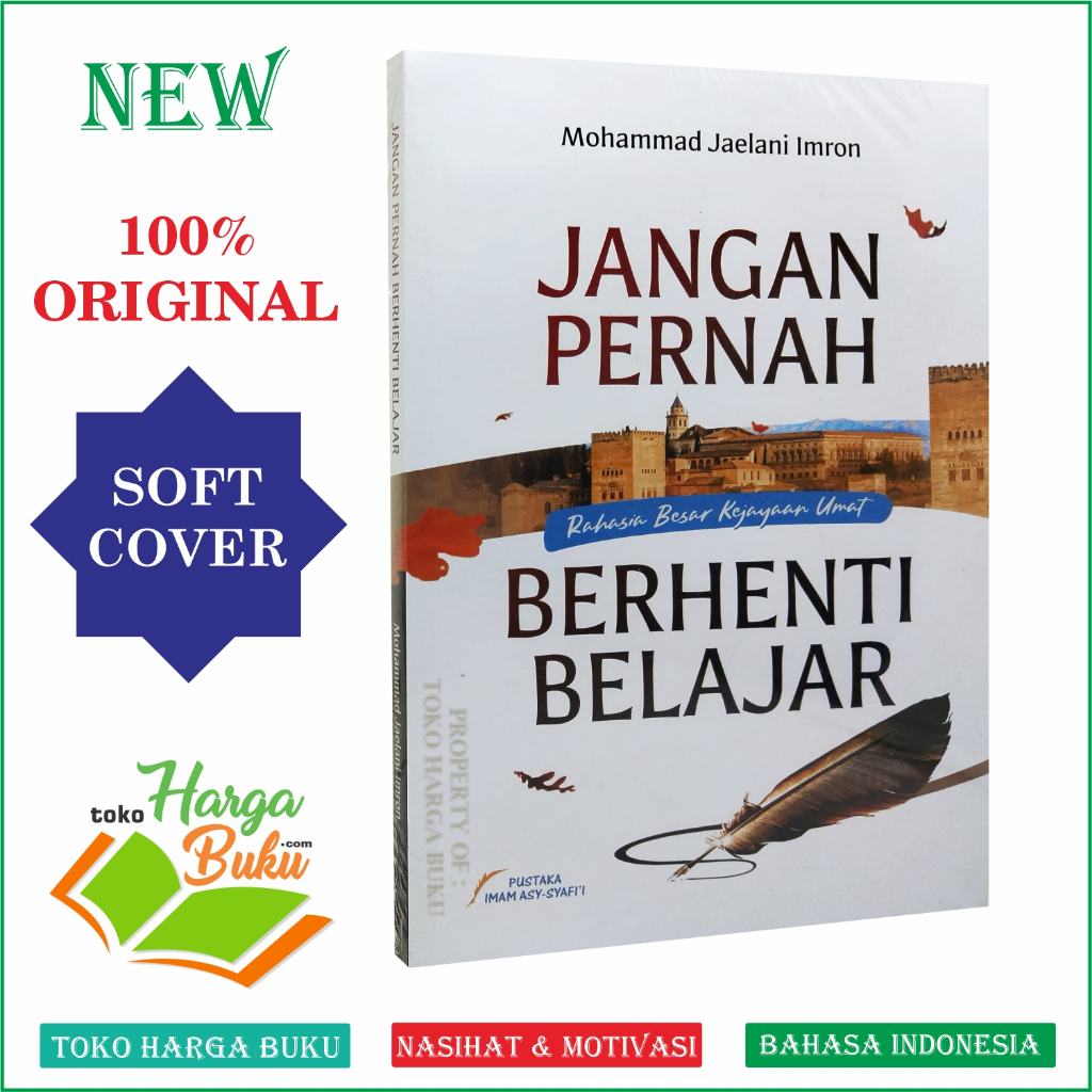 Foto Jangan Pernah Berhenti Belajar Rahasia Besar Kejayaan Umat Buku Motivasi Untuk Kamu yang Mendambakan Kesuksesan Penerbit Pustaka Imam Asy-Syafii