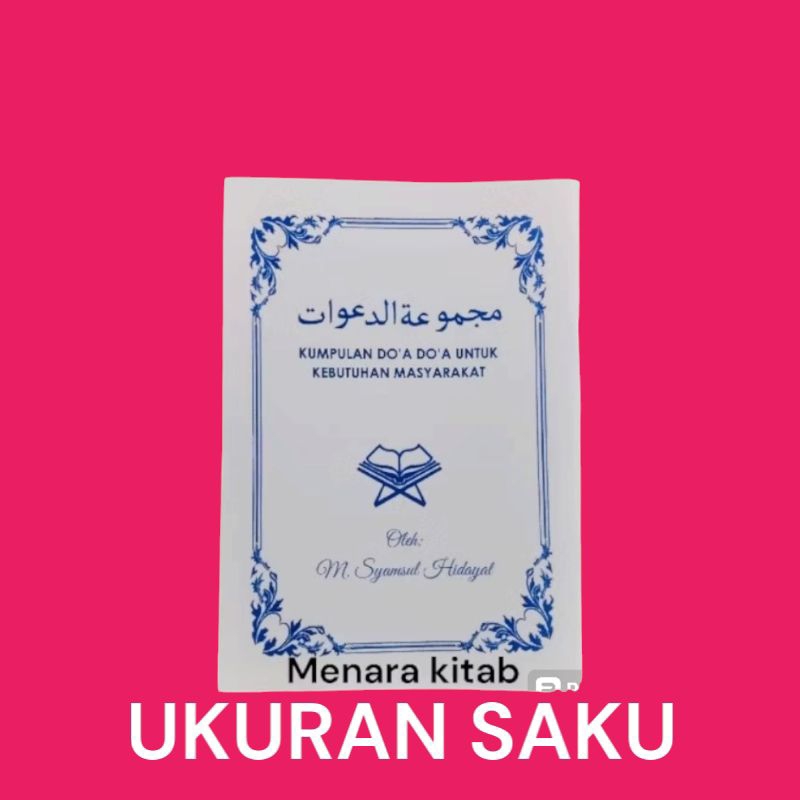 MAJMU'ATUDDA'WAT,UKURAN SAKU,KUMPULAN DO'A DO'A PENTING KEBUTUHAN MASYARAKAT/MAJMU DA'WAT/DOA