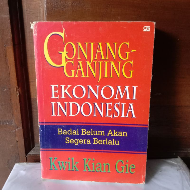 GONJANG-GANJING EKONOMI INDONESIA oleh KWIK KIAN GIE