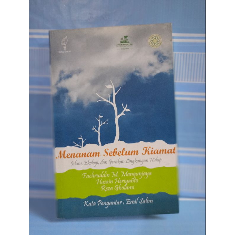 MENANAM SEBELUM KIAMAT ISLAM,EKOLOGI,DAN GERAKAN LINGKUNGAN HIDUP by Fachruddin m.mangunjaya