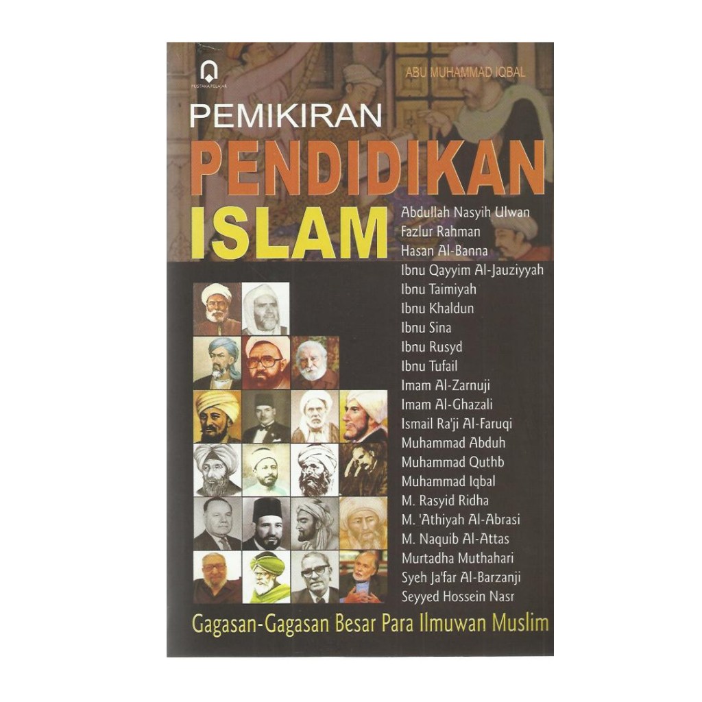 Pemikiran Pendidikan Islam - Gagasan Gagasan Besar Para Ilmuwan Muslim - Abu Muhammad Iqbal - PP