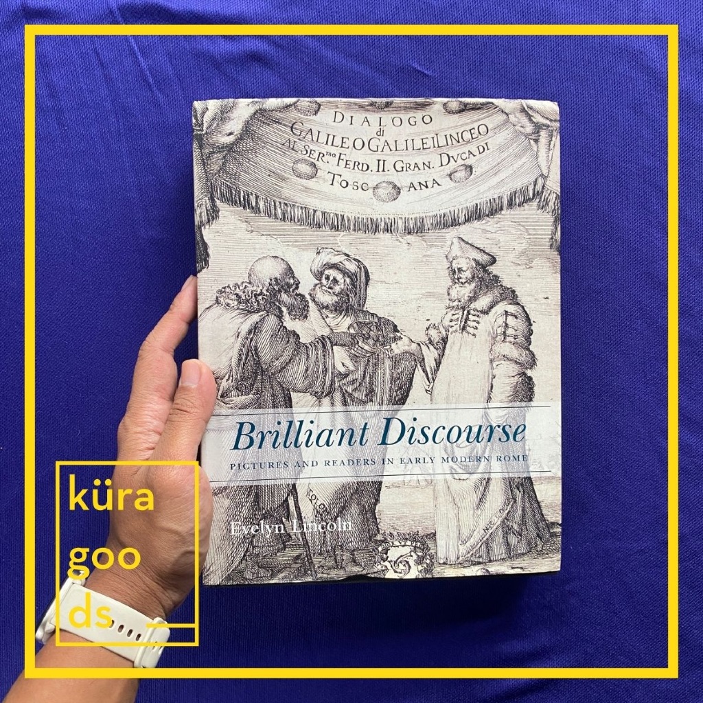 Brilliant Discourse: Pictures and Readers in Early Modern Rome by Evelyn Lincoln | Yale University P