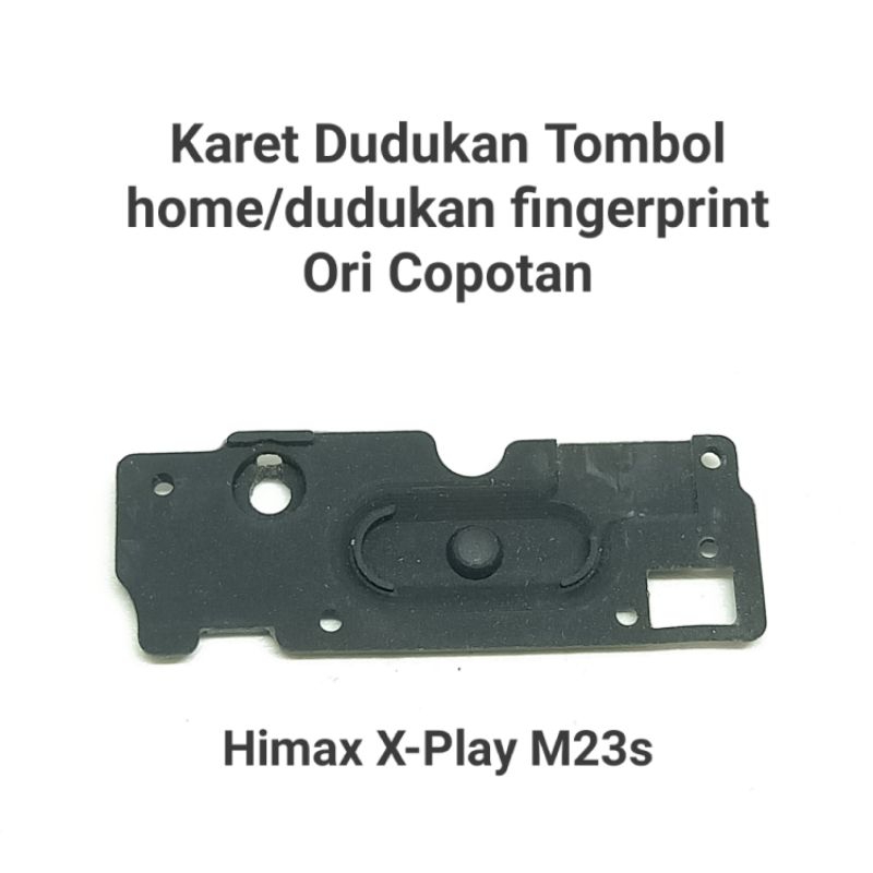 Karet dudukan tombol home/fingerprint Himax X Play M23s Original