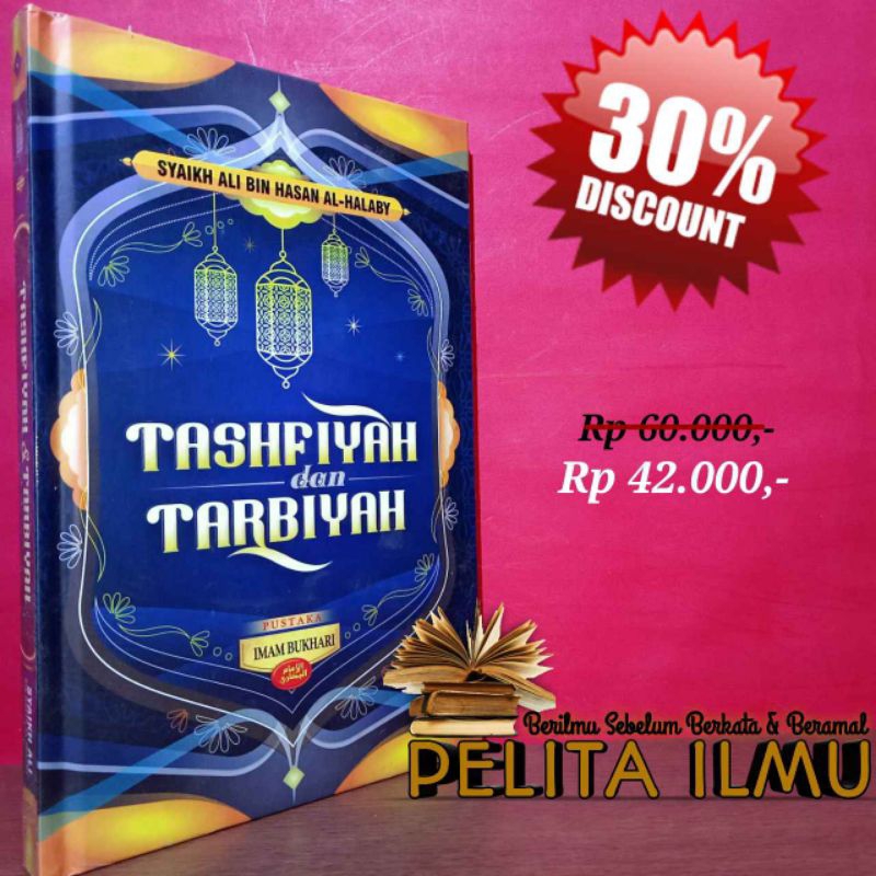 Buku Tashfiyah Dan Tarbiyah - Terjemah Kitab At-Tashfiyah Wa At-Tarbiyah Wa Atsaruhuma Fi Isti'nafil