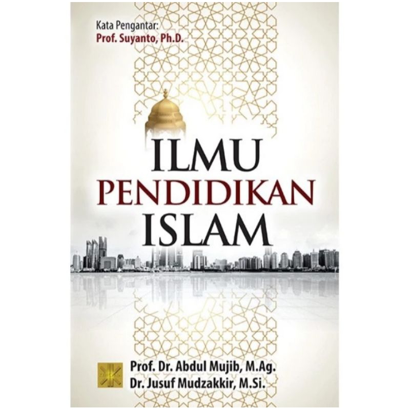 BUKU ILMU PENDIDIKAN ISLAM Abdul Mujib Original Prenad