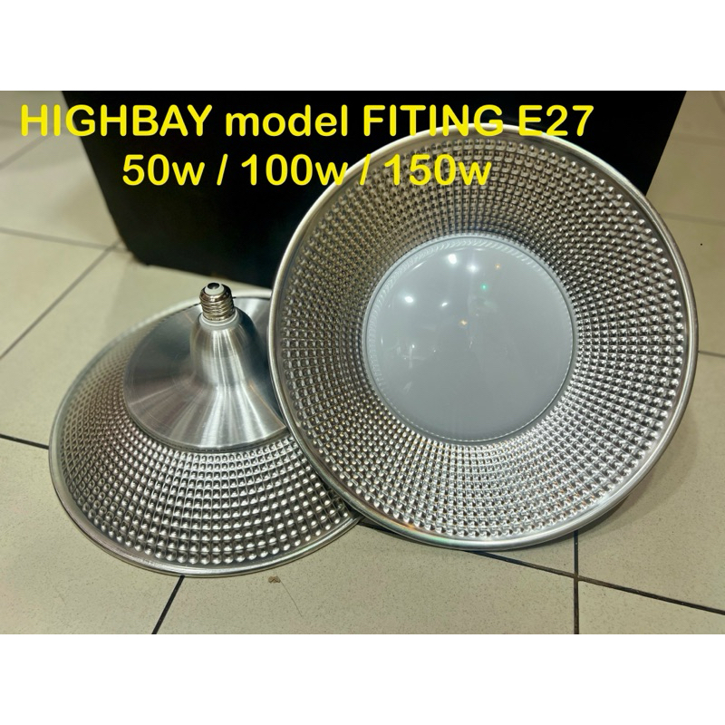 lampu highbay e27 50 watt 100 watt 150 watt lampu led highbay 50w 100w 150w fiting ulir e27