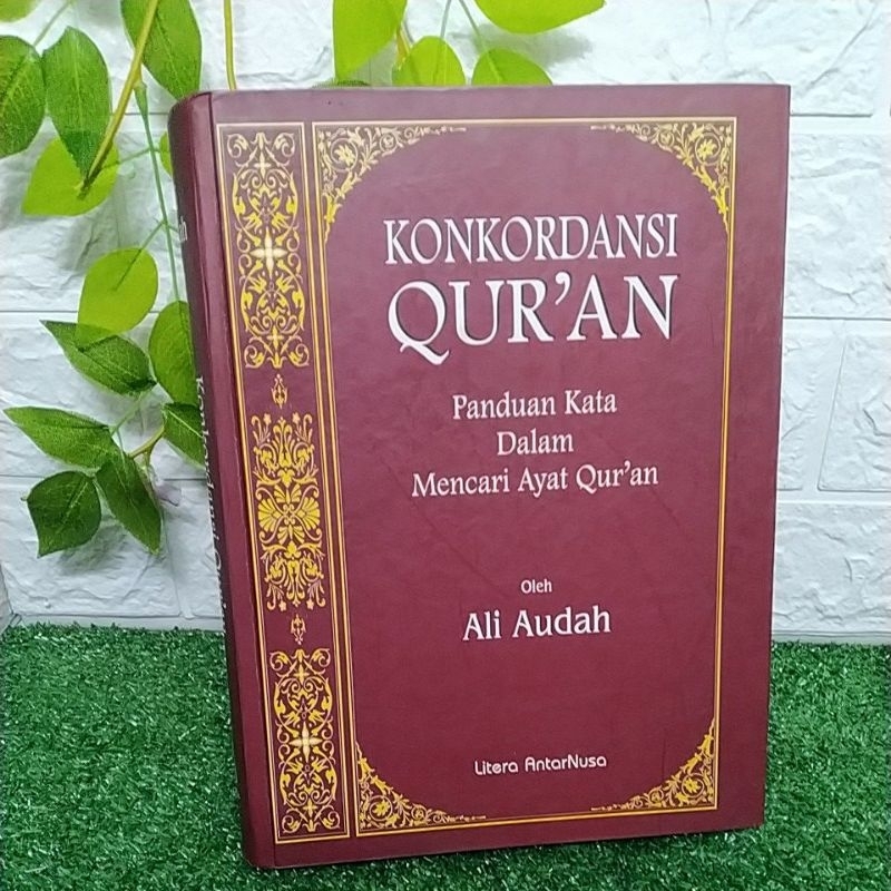 KONKORDANSI QUR'AN PANDUAN KATA DALAM MENCARI AYAT QUR'AN BY ALI AUDAH