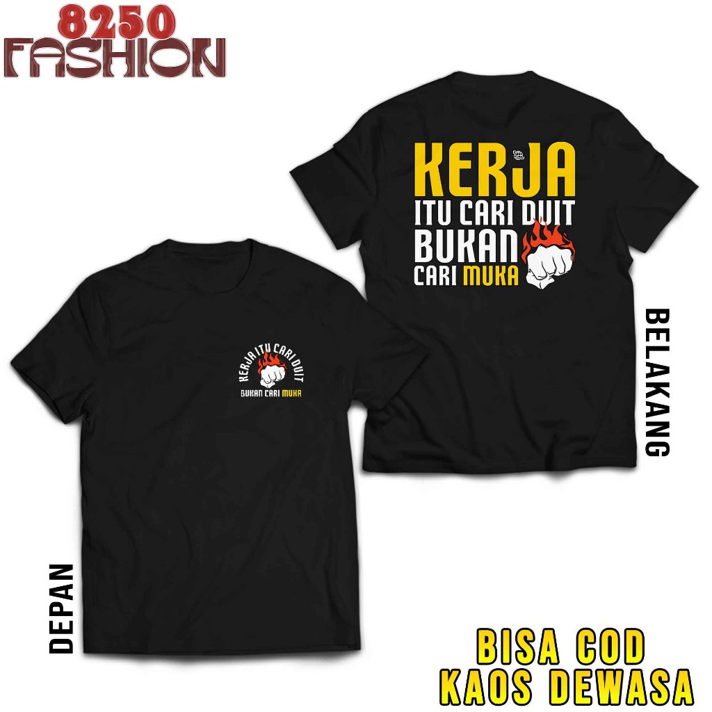KAOS ATASAN KERJA ITU CARI DUIT BUKAN MUKA - TSHIRT DISTRO KATA KATA SINDIRAN UNISEX