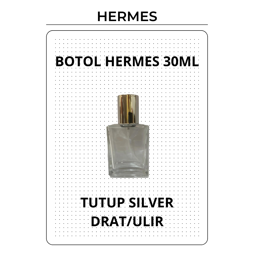 BOTOL PARFUM HERMES 30ML DRAT/ULIR (TUTUP SILVER)