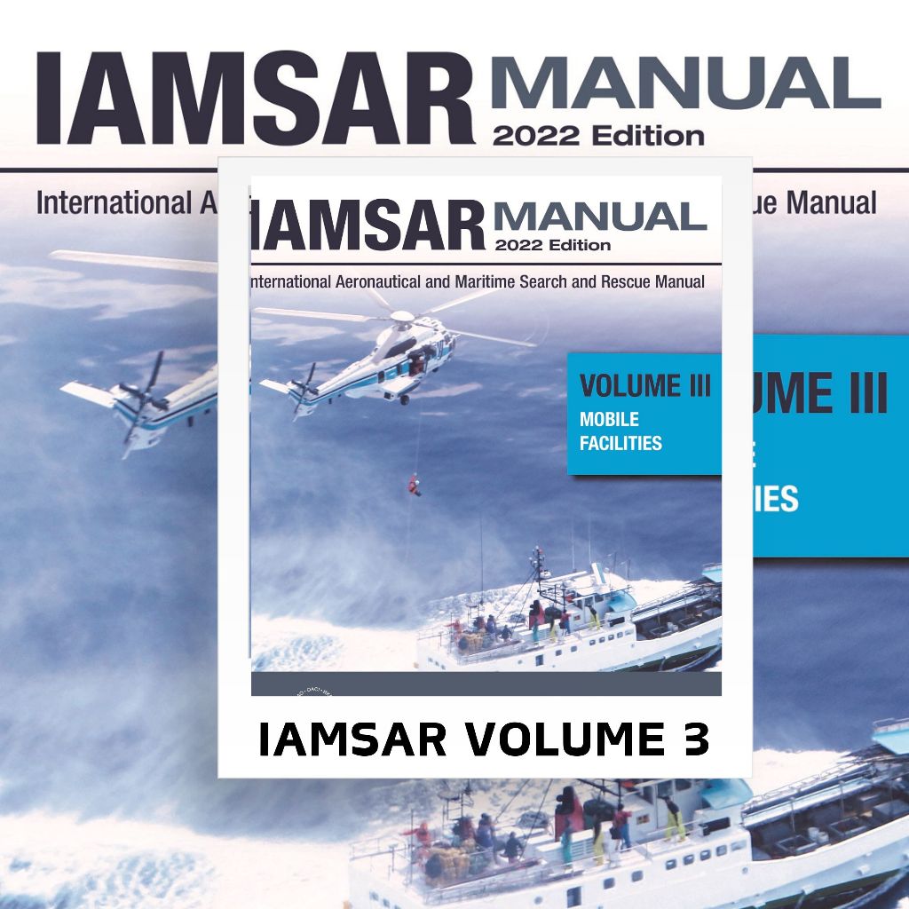 

IAMSAR Manual Vol. 3: International Aeronautical & Maritime Search and Rescue - Mobile Facilities