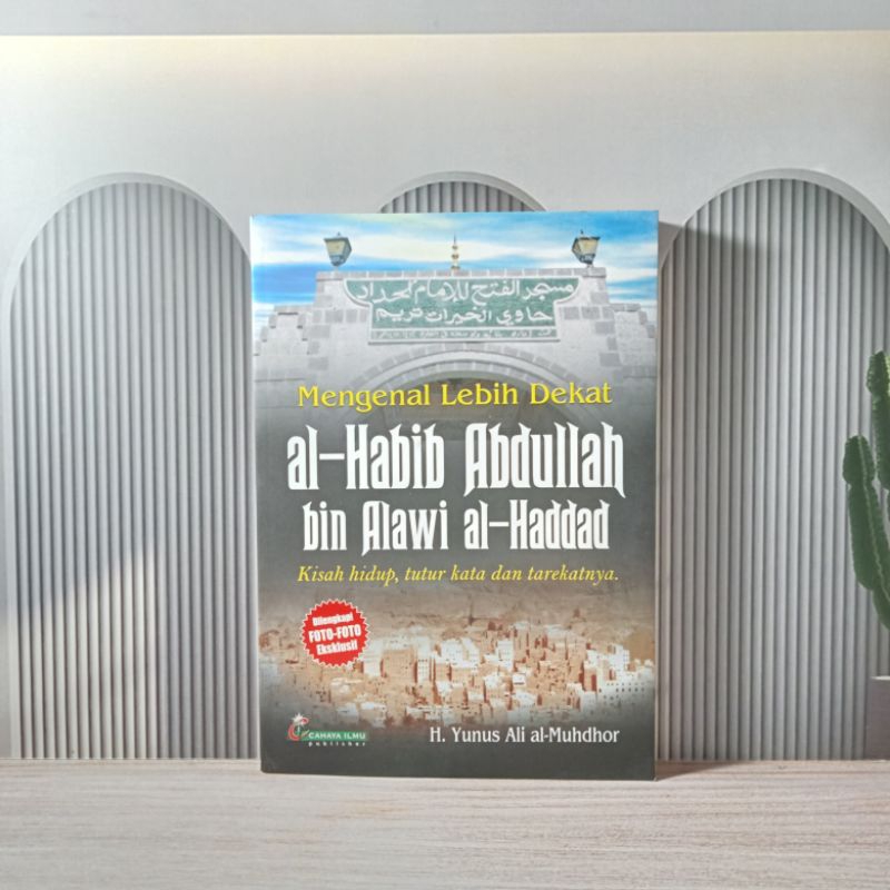 MENGENAL LEBIH DEKAT AL-HABIB ABDULLAH ALHADDAD / manaqib imam haddad / cahaya ilmu
