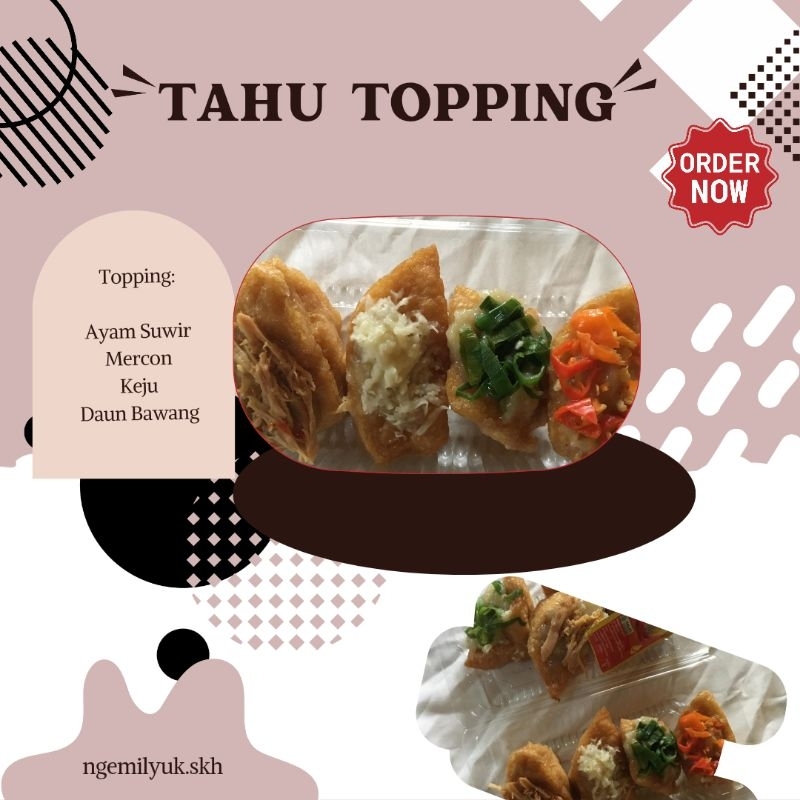 

Tahu Topping (Ayam Suwir, Mercon, Keju, Daun Bawang)