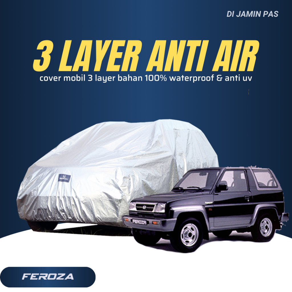 3 LAYER OUTDOOR PREMIUM Body Cover Mobil FEROZA Sarung Mobil FEROZA Waterproof Anti air dan panas av