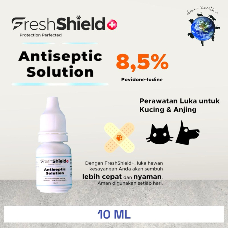 Fresh Shield+ Antiseptik Luka Hewan Kucing / Anjing / Kelinci / Hamster- 8,5% Povidone-Iodine (10ml)