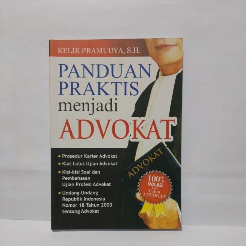 Buku Panduan Praktis Menjadi Advokat -Kelik Pramudya, S.Hm