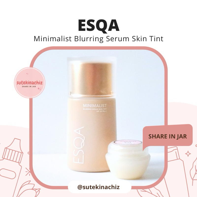 [SHARE] ESQA Minimalist Blurring Serum Skin Tint Share In Jar