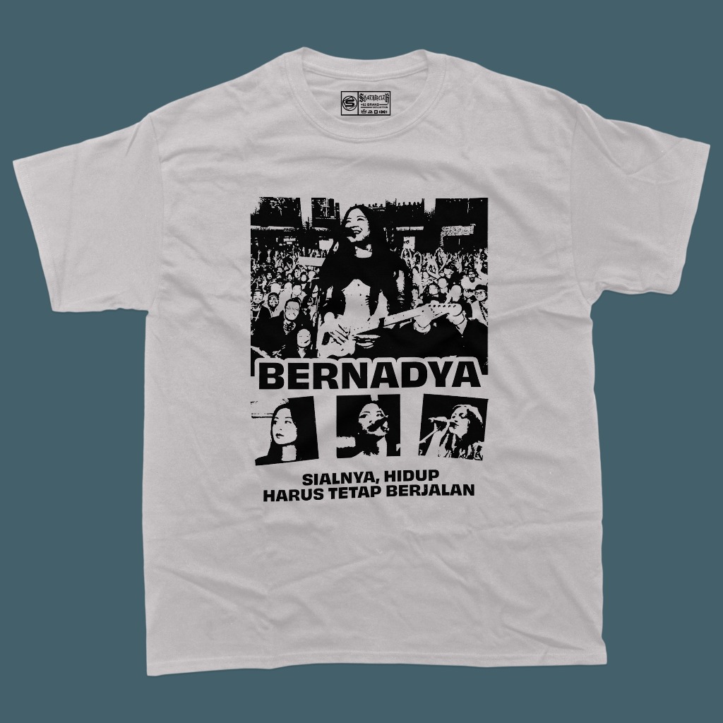 T-shirt Merchandise Bernadya "Sialnya Hidup Harus Tetap Berjalan"