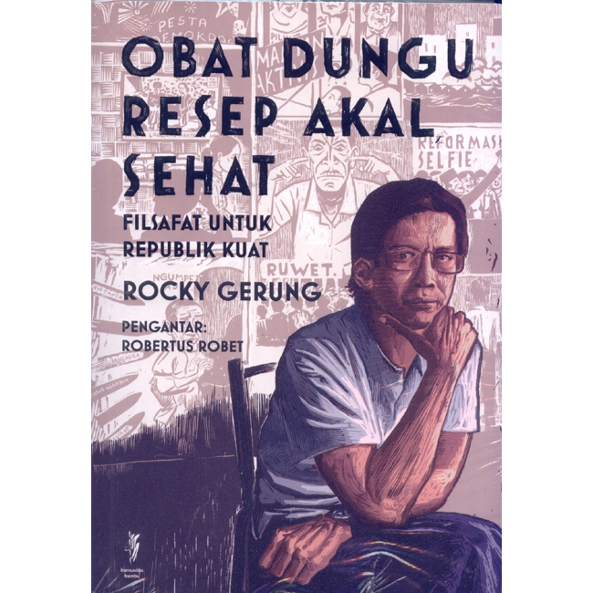 Obat Dungu Resep Alak Sehat Filsafat Untuk Republik Kuat Rocky Gerung
