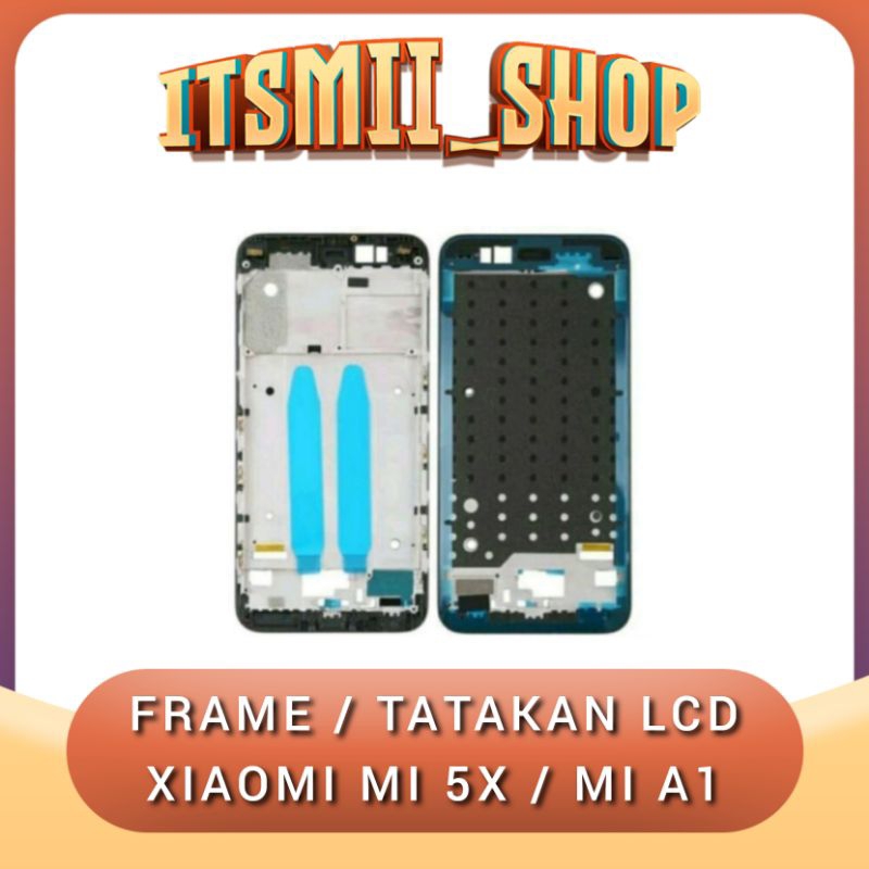 FRAME XIAOMI MI5X / MIA1 / BEZEL MIDDLE / TATAKAN LCD MI A1