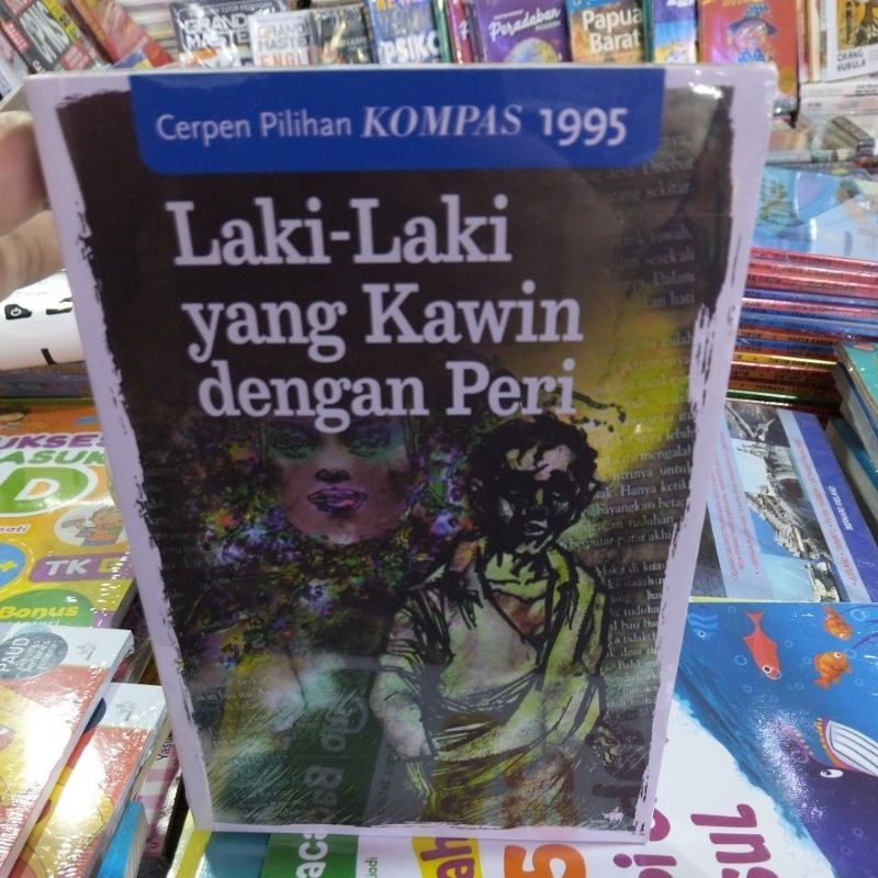 Original. Cerpen Pilihan Kompas 1995. Laki - Laki Yang Kawin dengan Peri