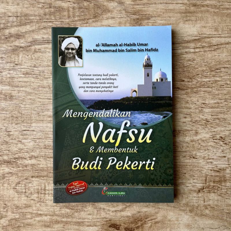 Mengendalikan nafsu & Membentuk budi pekerti karya Habib Umar bin Hafidz
