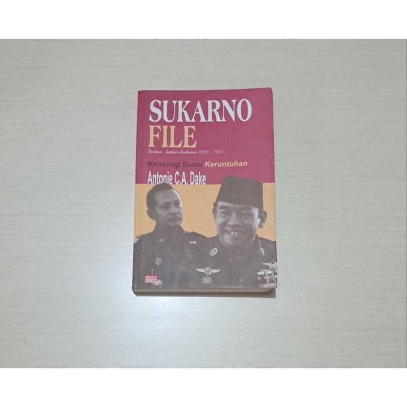 SUKARNO FILE KRONOLOGI SUATU KERUNTUHAN - ANTOINE C.A. DAKE