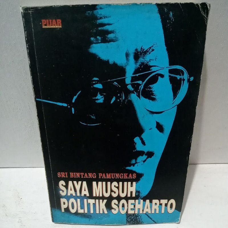 Buku Original SAYA MUSUH POLITIK SOEHARTO - SRI BINTANG PAMUNGKAS