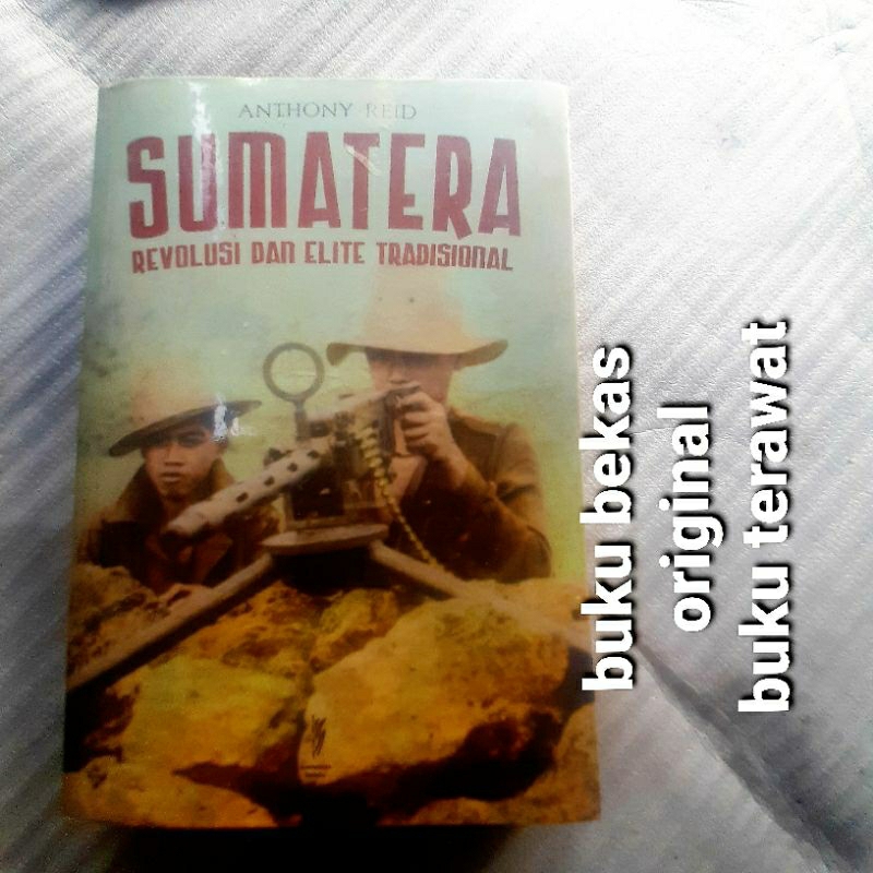 Sumatera Revolusi dan Elite Tradisional ~ Anthony Reid ~ Buku Bekas Original