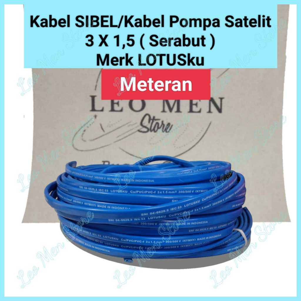 Kabel SIBEL 3 x 1,5~Kabel Pompa Satelit 3 X 1,5~Kabel Lotusku~Meteran
