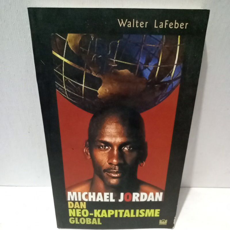 Buku Original MICHAEL JORDAN DAN NEO KAPITALISME GLOBAL - WALTER LAFEBER