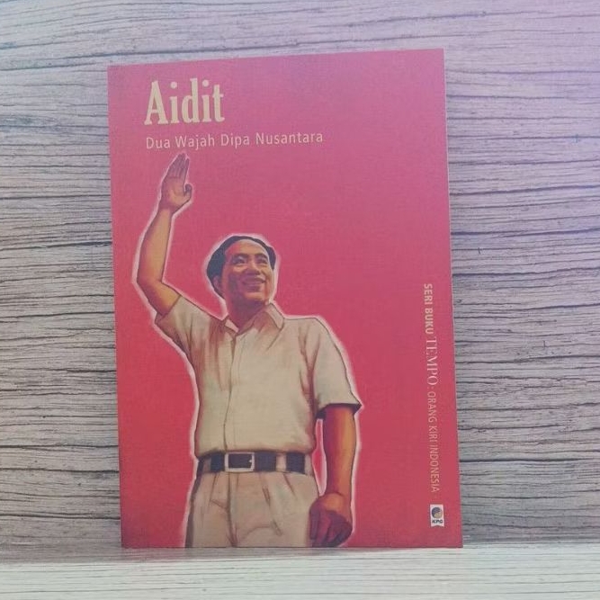 Seri Buku Tempo Orang Kiri Indonesia Aidit Dua Wajah Dipa Nusantara
