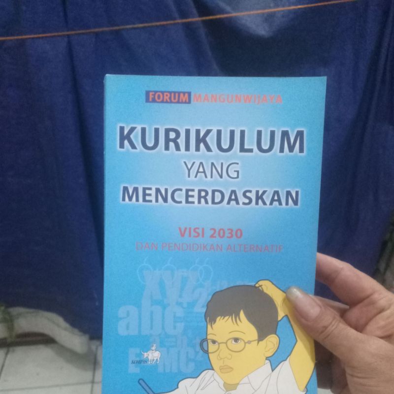 BUKU KURIKULUM YANG MENCERDASKAN VISI 2030 DAN PENDIDIKAN ALTERNATIF. FORUM MANGUNWIJAYA