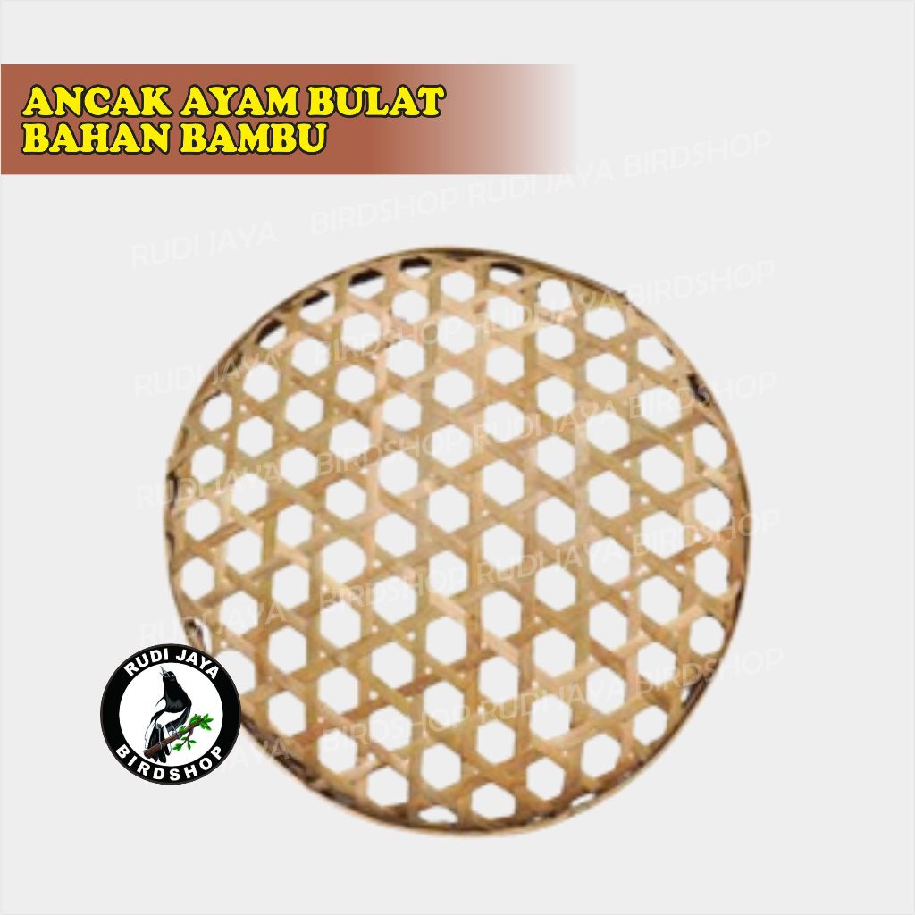 ANCAK AYAM BAMBU ANYAMAN ALAS AYAM SAKIT KAKI BUBUL BUBULEN MATA IKAN KANDANG KURUNGAN AYAM BULAT