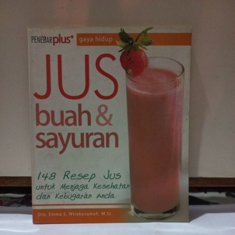 Buku Resep Masakan - Jus Buah & Sayuran 148 Resep Jus Untuk Menjaga Kesehatan dan Kebugaran Anda