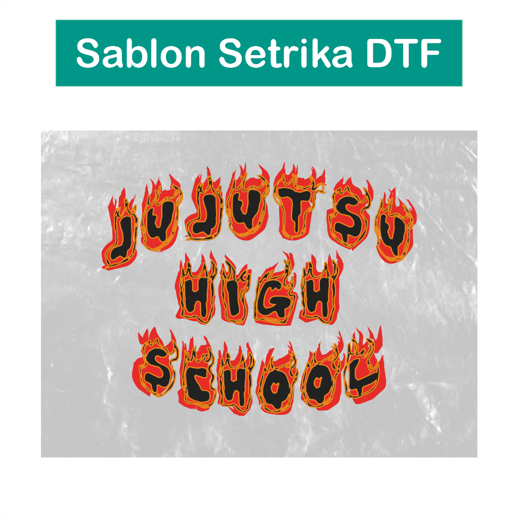 

Sablon DTF Jujutsu Kaisen High School Fiery