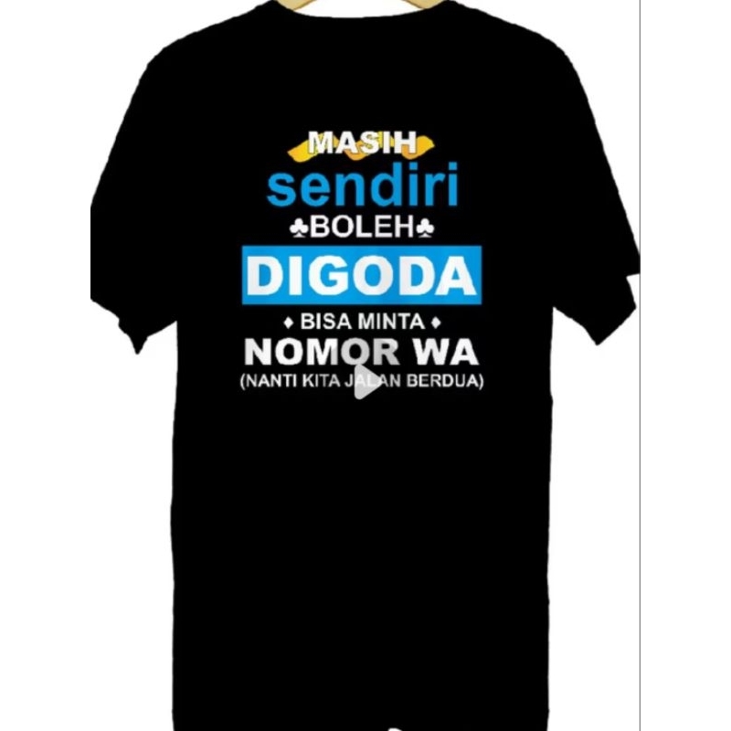 KAOS KATA2 VIRAL,MASIH SENDIRI BOLEH DI GODA