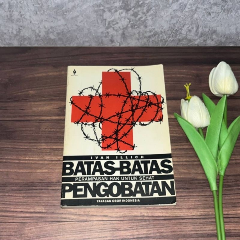 Buku, Original] Batas-Batas Pengobatan: Perampasan Hak Untuk Sehat - Ivan Illich