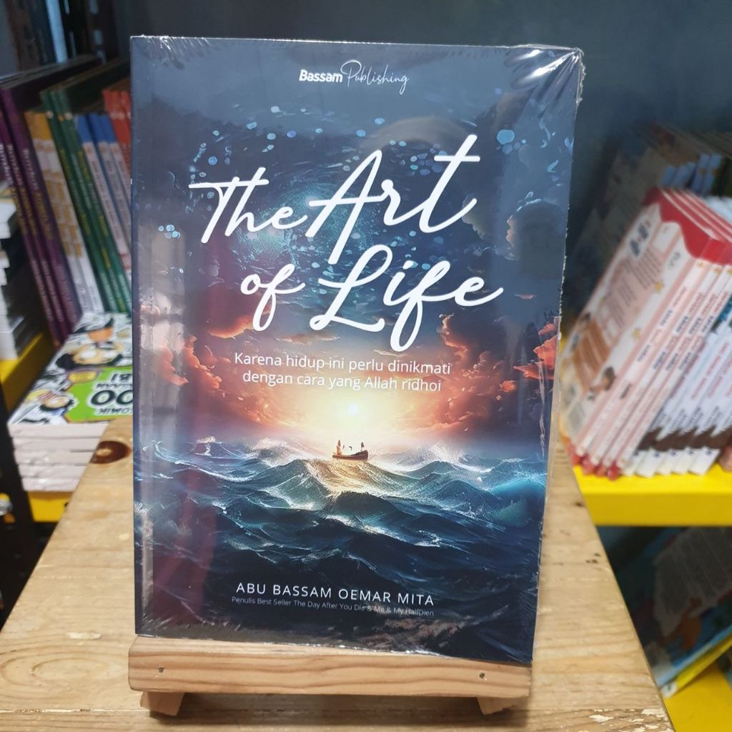 The Art of Life I Buku Motivasi Kehidupan Temukan Keindahan dalam Setiap Detik Hidupmu I Abu Bassam 
