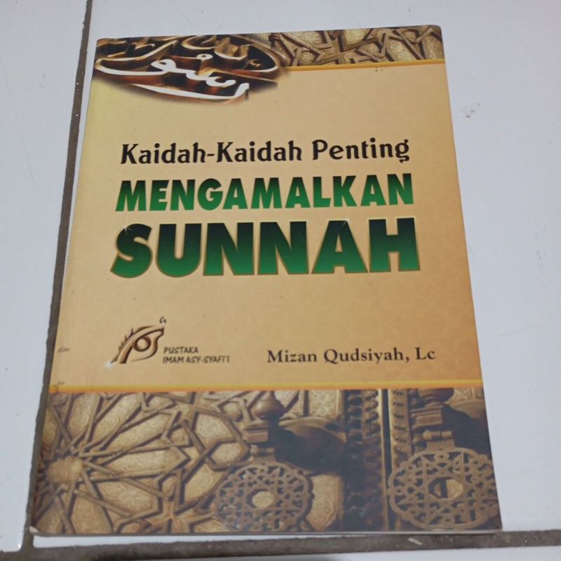 KAIDAH - KAIDAH PENTING MENGAMALKAN SUNNAH