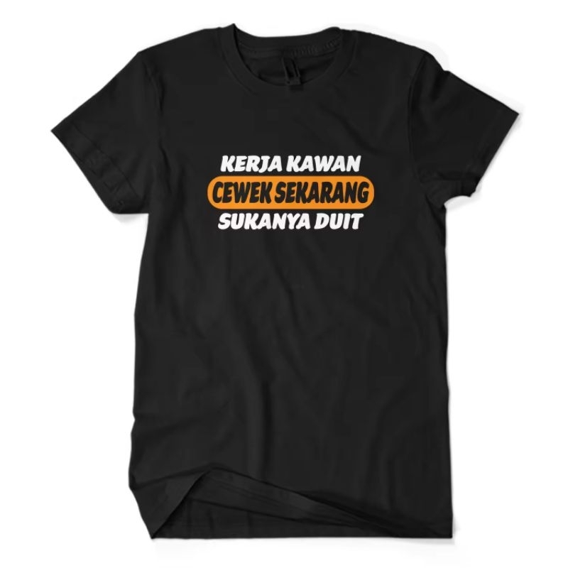 KAOS//KERJA KAWAN CEWE SEKARANG SUKANYA DUIT