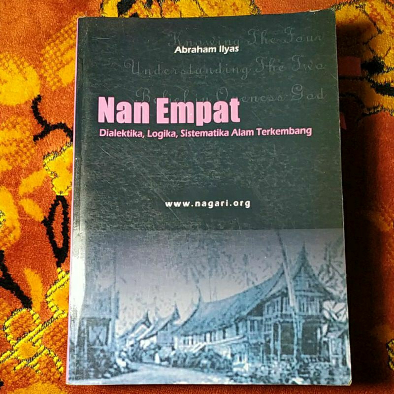 Nan Empat: DIALEKTIKA, LOGIKA, SISTEMATIKA ALAM TERKEMBANG